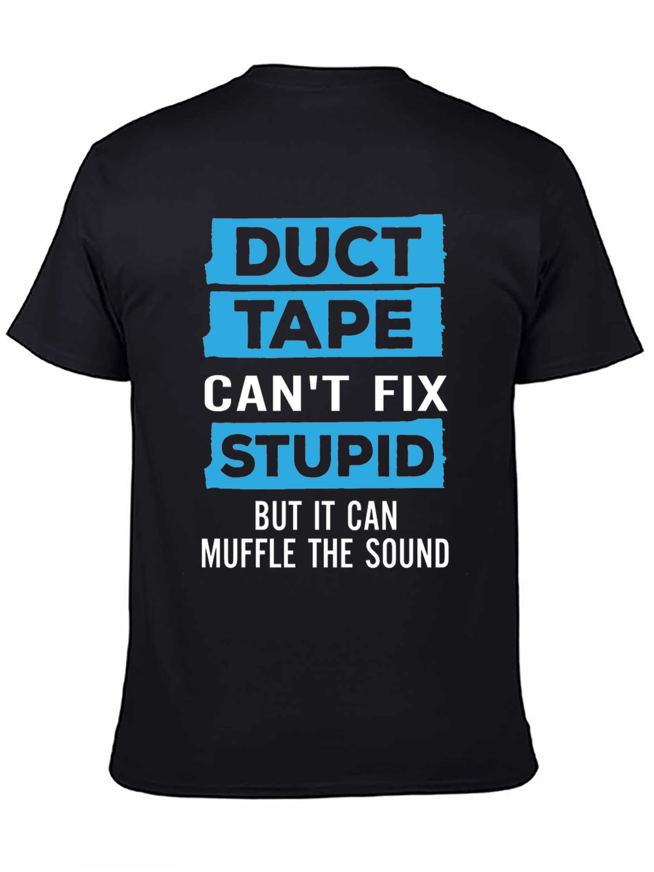 Duct Tape Cant Fix Stupid Humor Graphic Tee