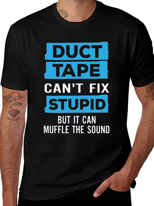 Duct Tape Cant Fix Stupid Humor Graphic Tee