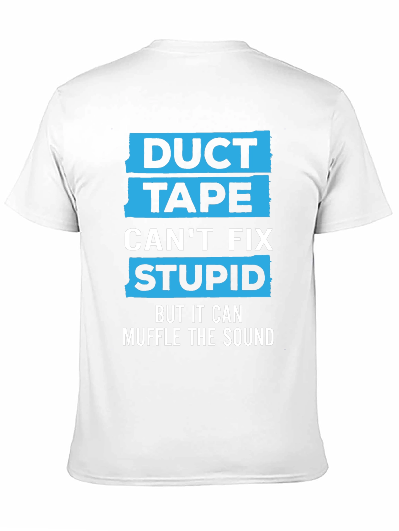 Duct Tape Cant Fix Stupid Humor Graphic Tee