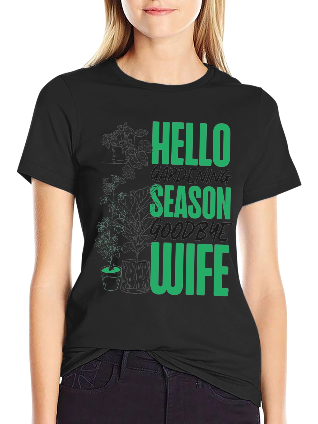 Gardening Season T-Shirt - Hello Season Goodbye Wife