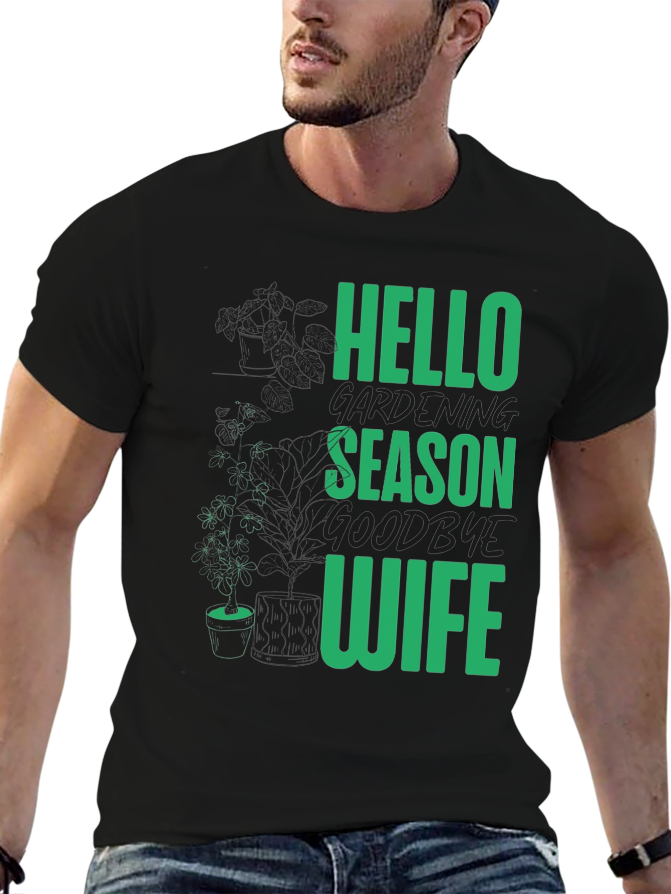 Gardening Season T-Shirt - Hello Season Goodbye Wife