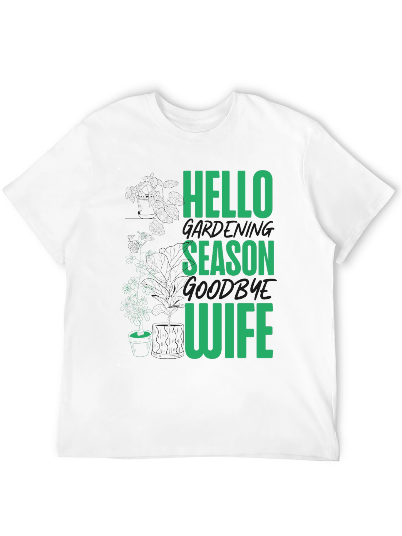Gardening Season T-Shirt - Hello Season Goodbye Wife