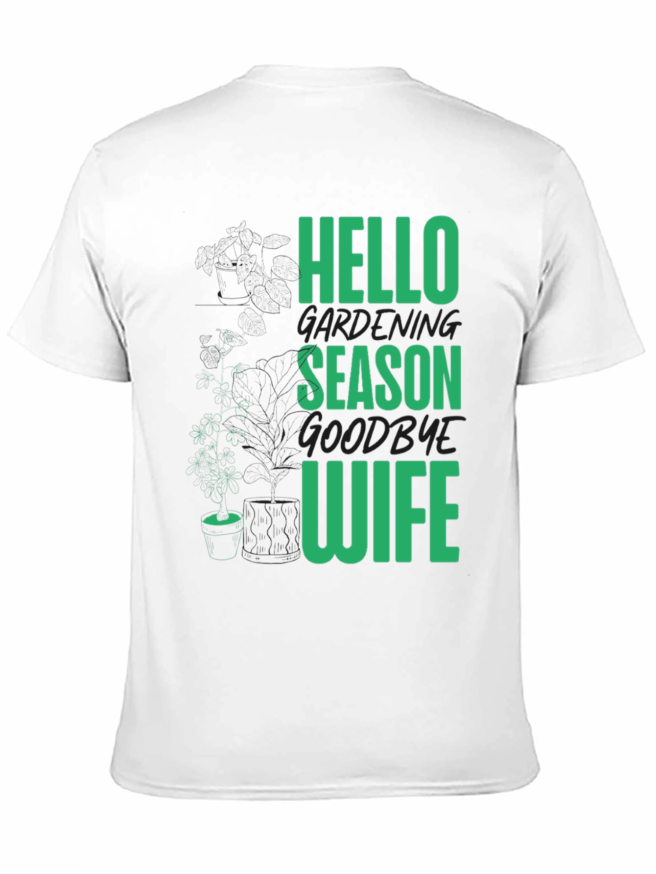 Gardening Season T-Shirt - Hello Season Goodbye Wife