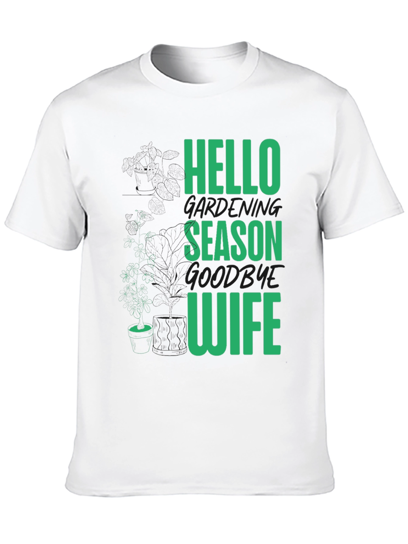 Gardening Season T-Shirt - Hello Season Goodbye Wife