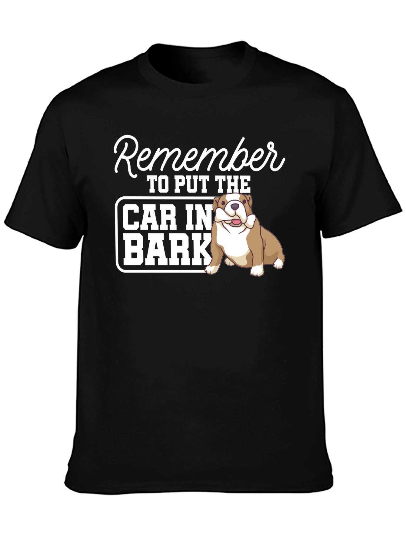 Remember to Put The Car in Bark T-Shirt