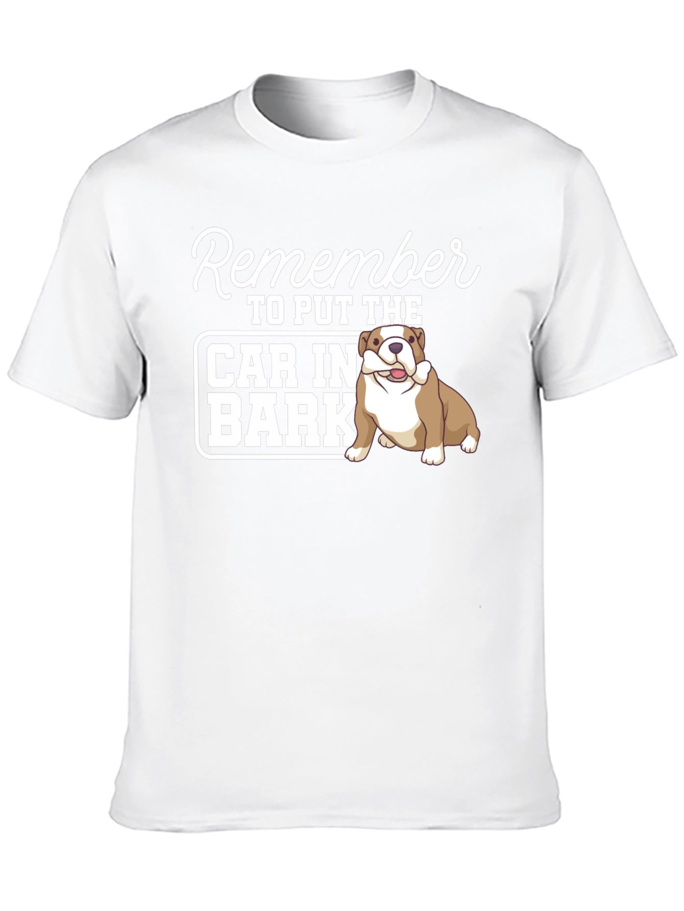 Remember to Put The Car in Bark T-Shirt