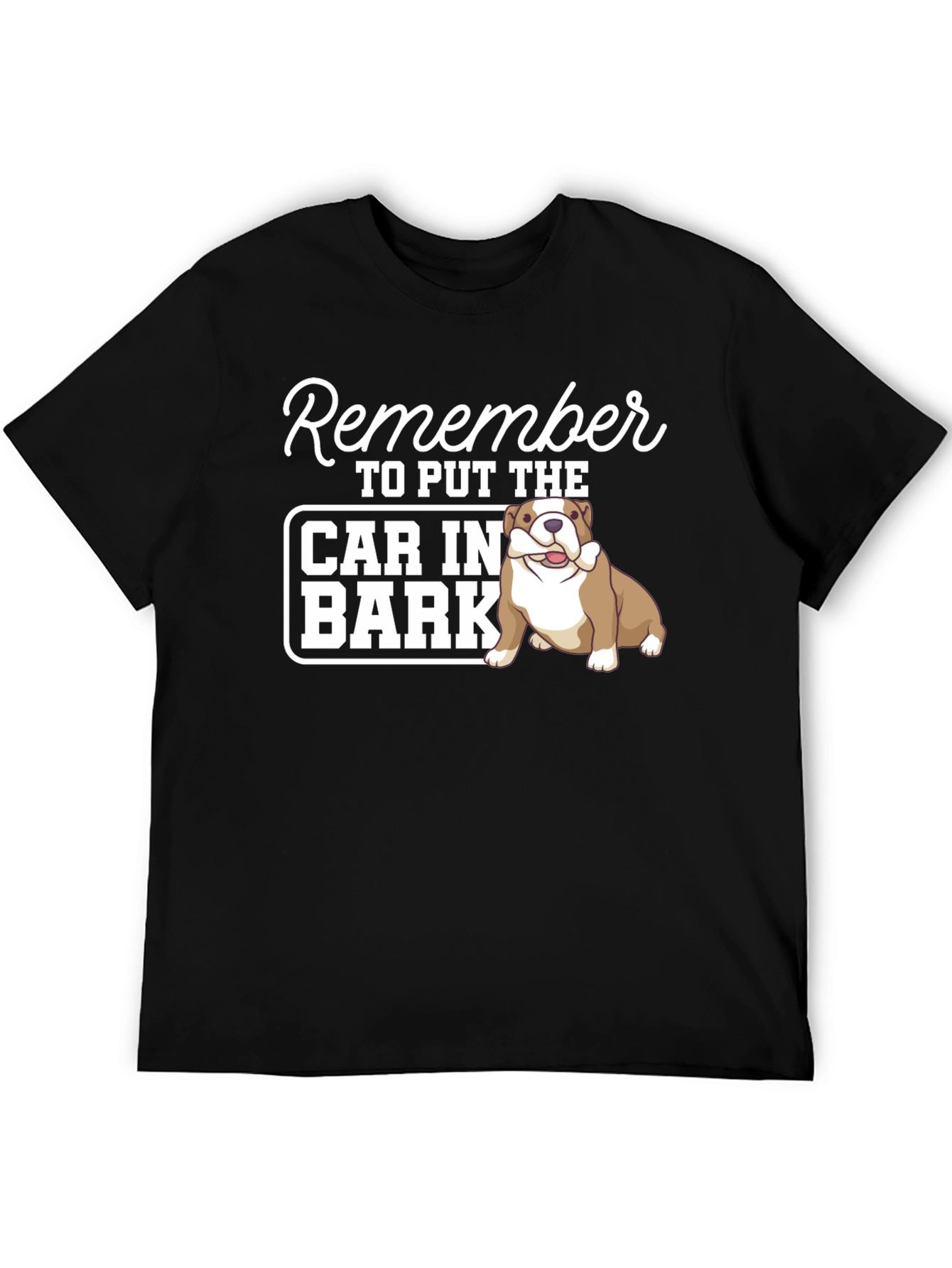 Remember to Put The Car in Bark T-Shirt