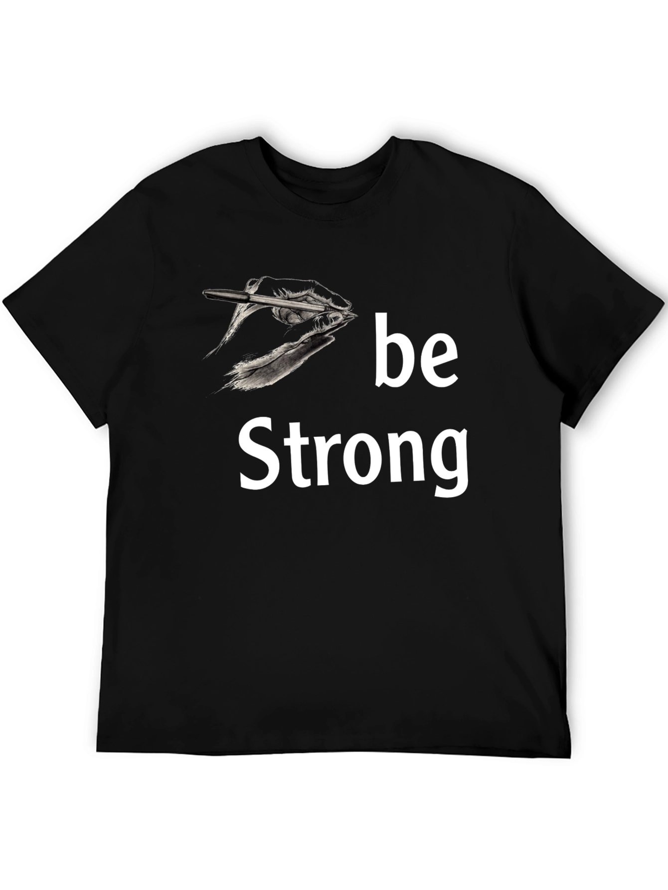 Be Strong T-Shirt: Motivational Graphic Tee