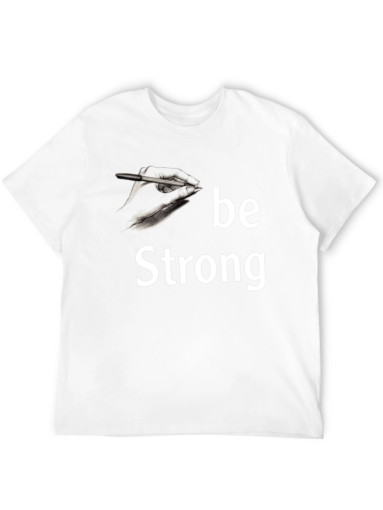 Be Strong T-Shirt: Motivational Graphic Tee