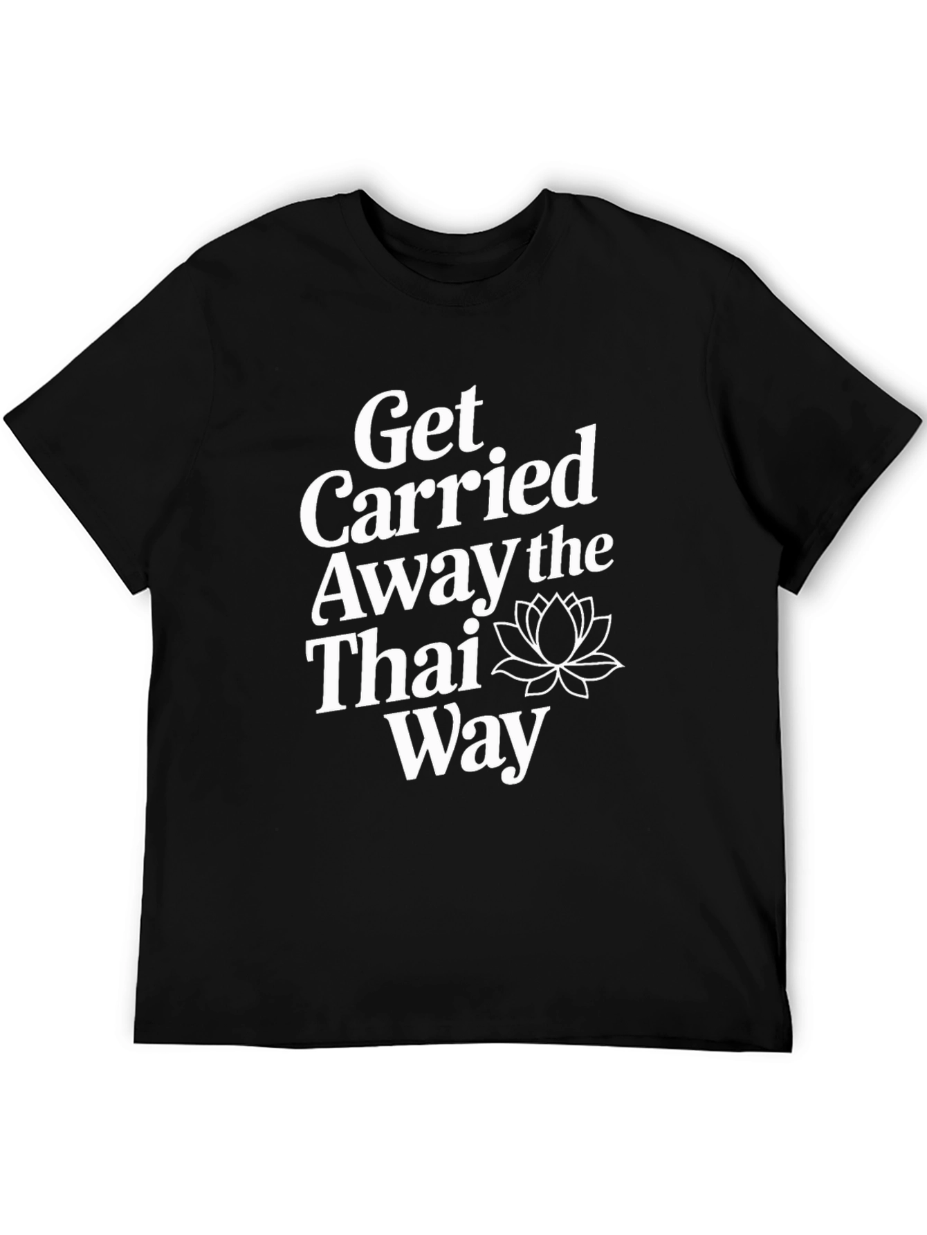 Get Carried Away The Thai Way Graphic T-Shirt
