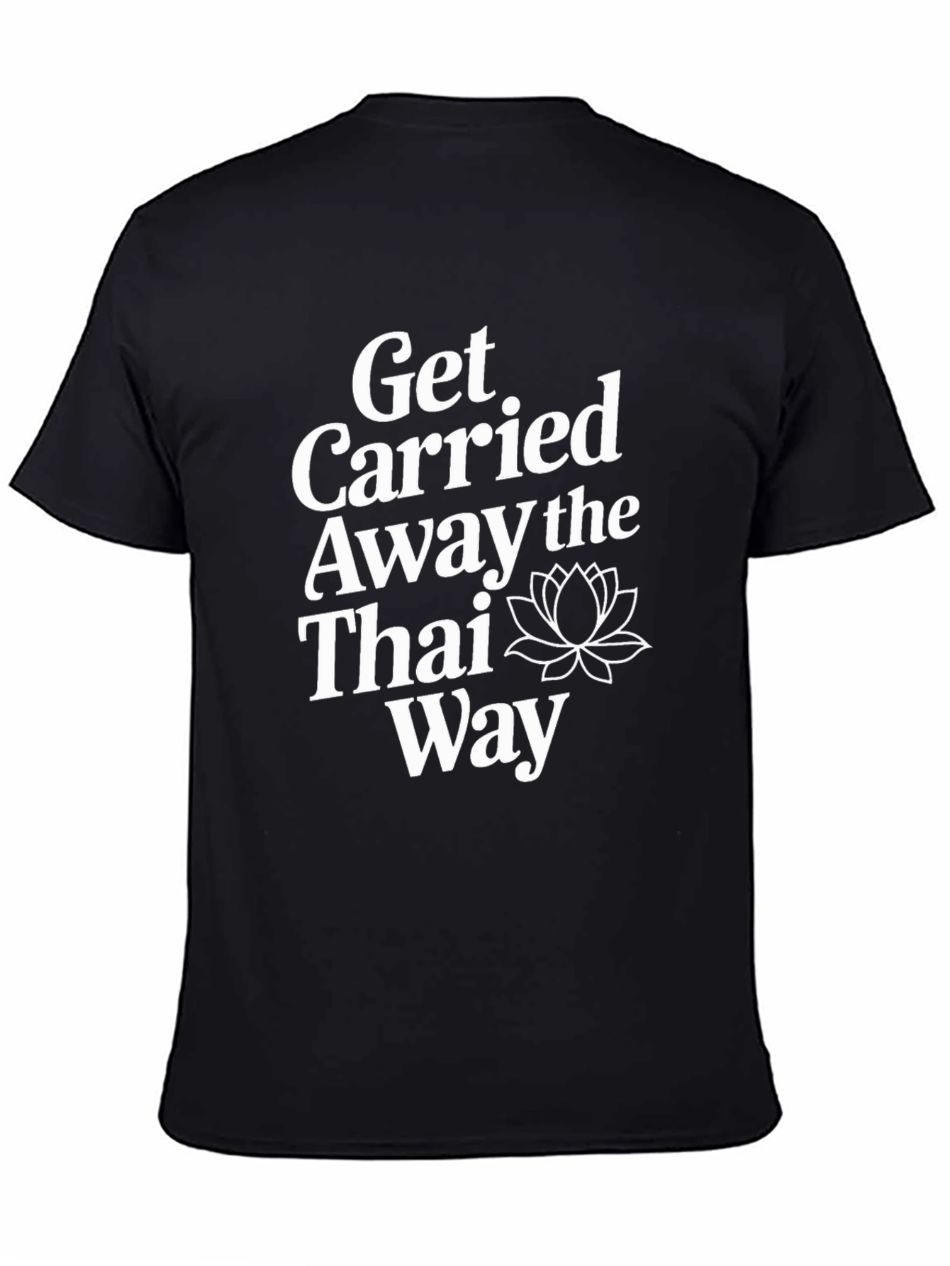 Get Carried Away The Thai Way Graphic T-Shirt