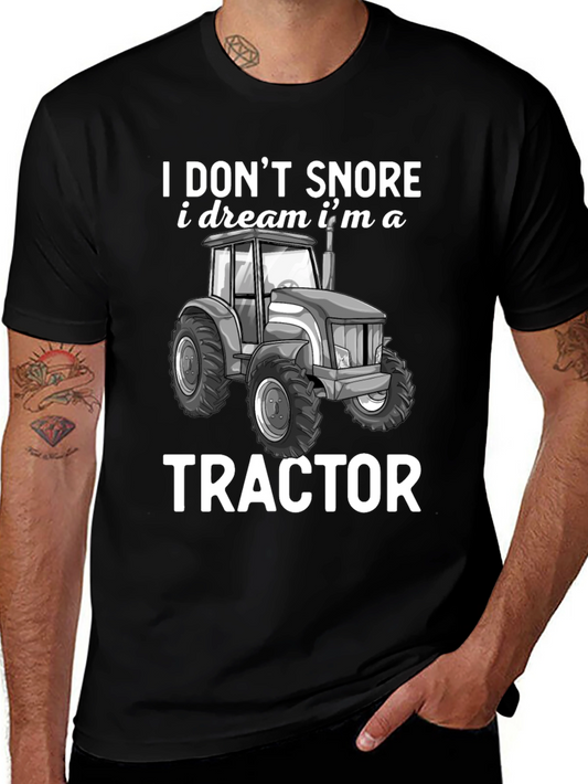I Dont Snore I Dream Im a Tractor T-Shirt