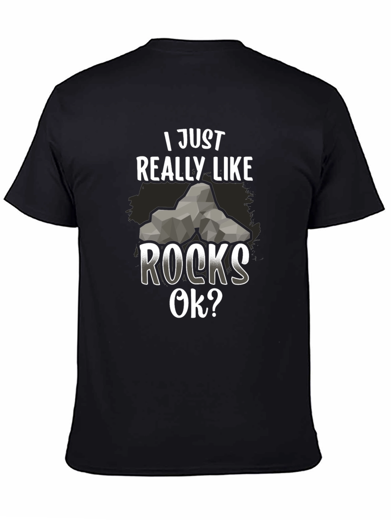 I Just Really Like Rocks OK? Mens T-Shirt