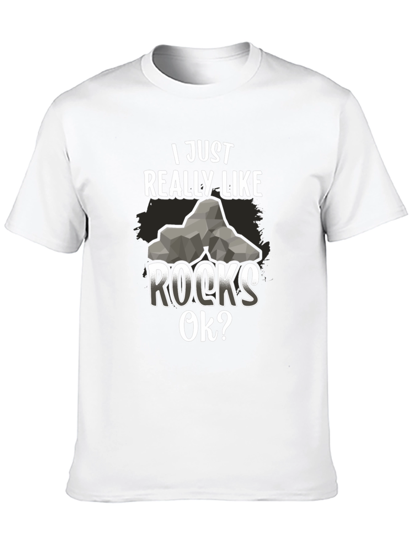 I Just Really Like Rocks OK? Mens T-Shirt