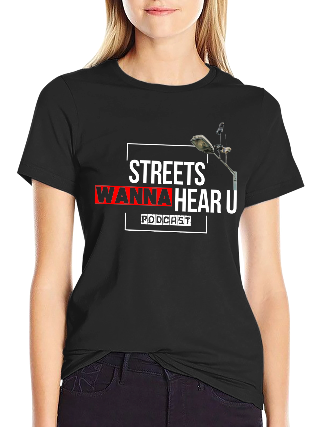 Streets Wanna Hear U Podcast Black T-Shirt