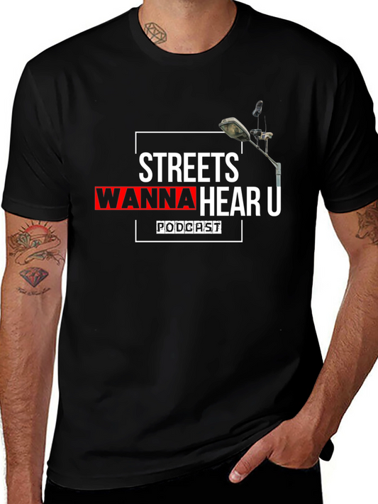 Streets Wanna Hear U Podcast Black T-Shirt