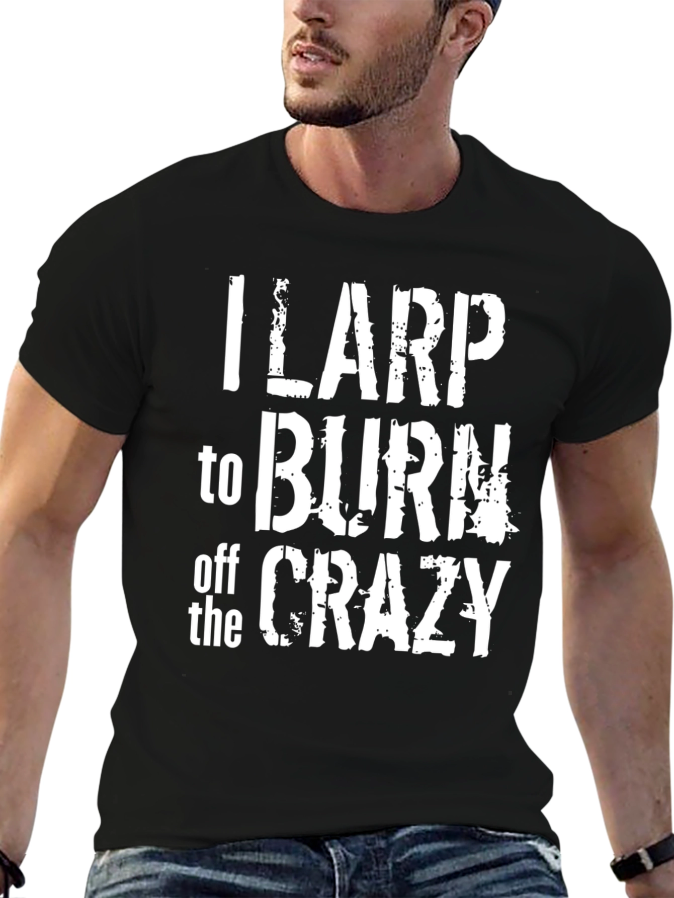 I LARP to Burn Off the Crazy Black T-Shirt