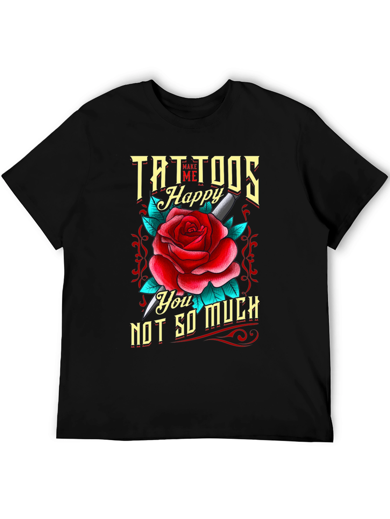 Tattoos Make Me Happy Mens T-Shirt Rose Graphic Tee