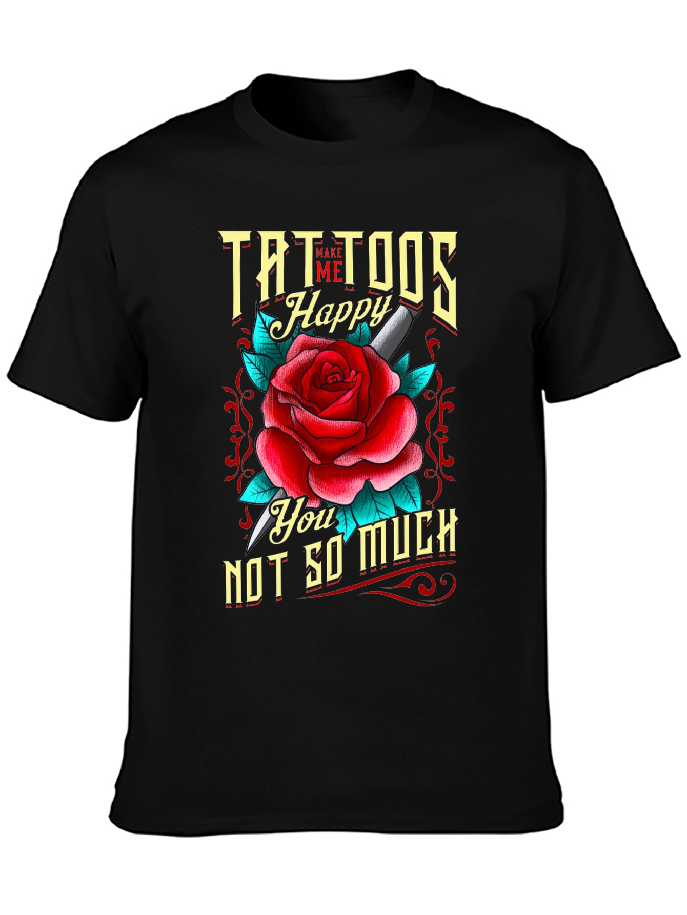Tattoos Make Me Happy Mens T-Shirt Rose Graphic Tee