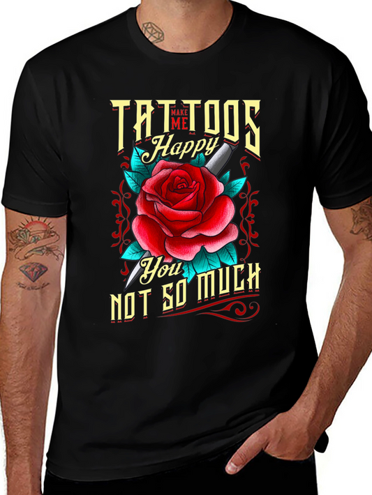 Tattoos Make Me Happy Mens T-Shirt Rose Graphic Tee