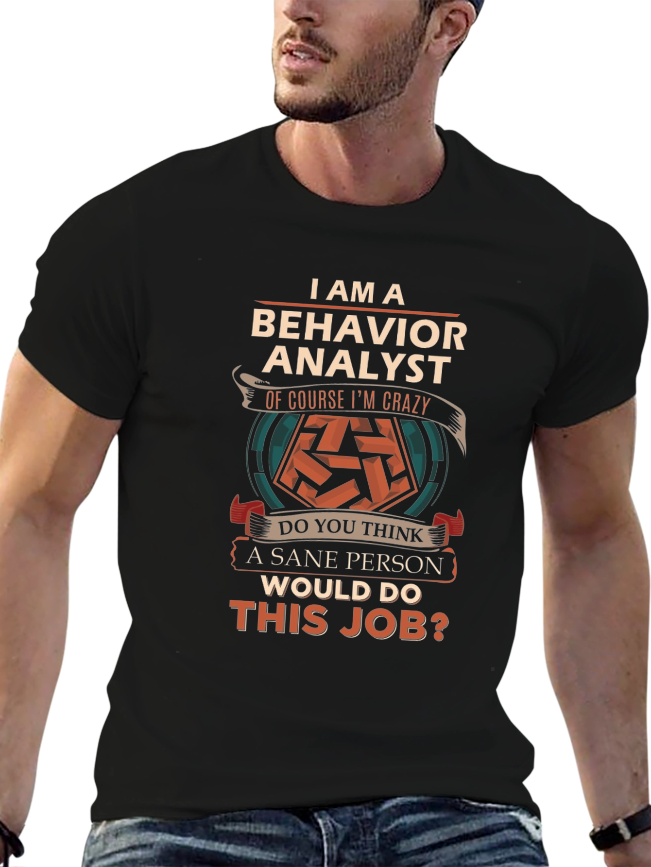 Behavior Analyst T-Shirt - Crazy Job Tee