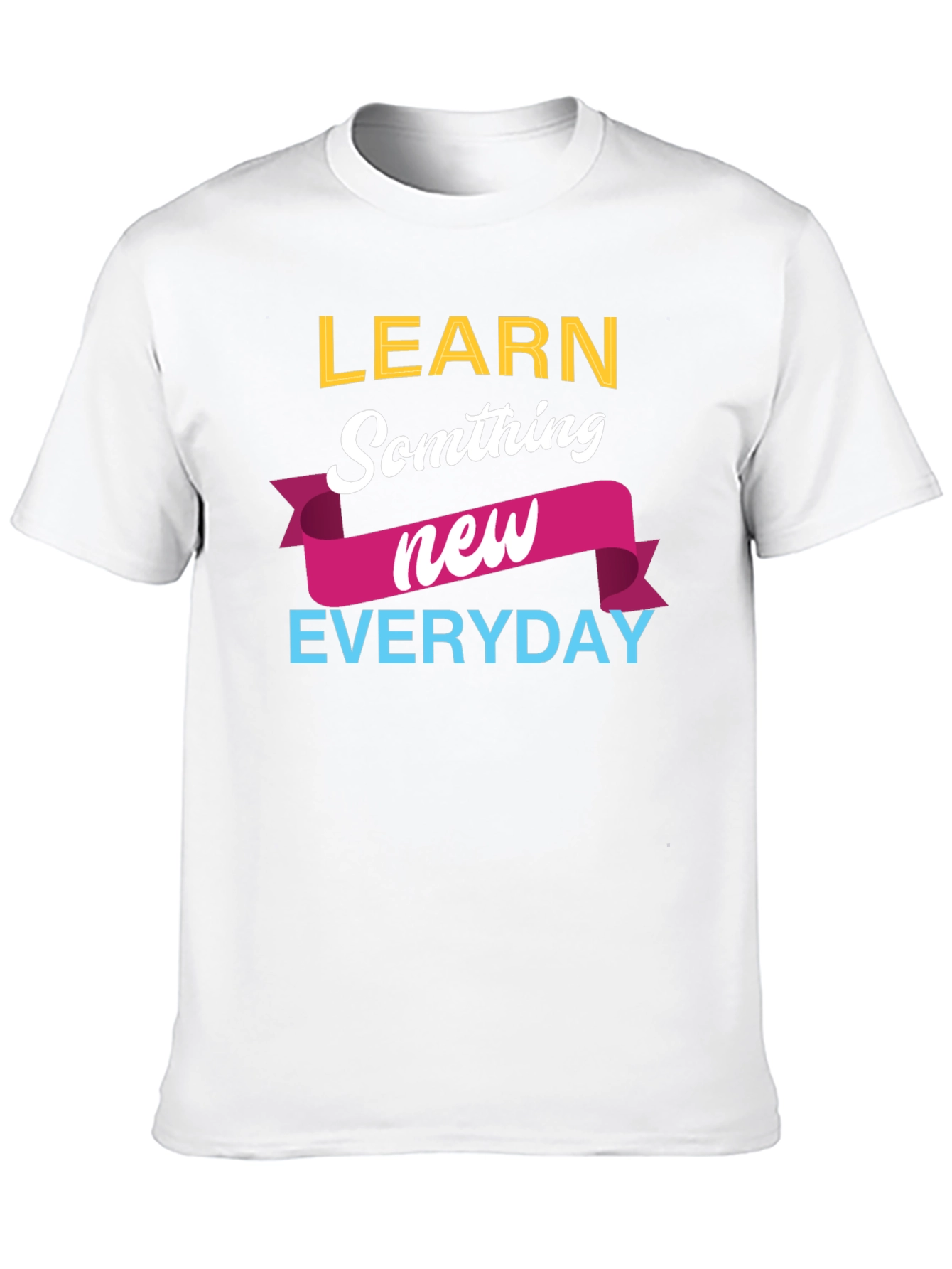 Learn Something New Everyday T-Shirt