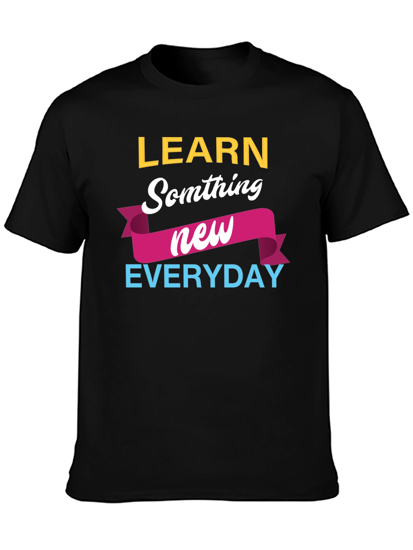 Learn Something New Everyday T-Shirt