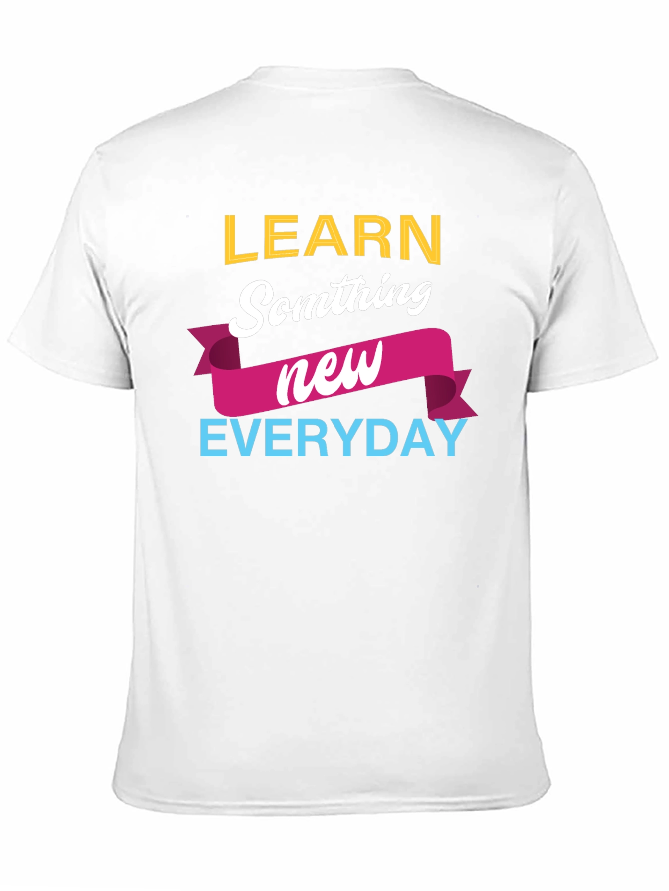Learn Something New Everyday T-Shirt