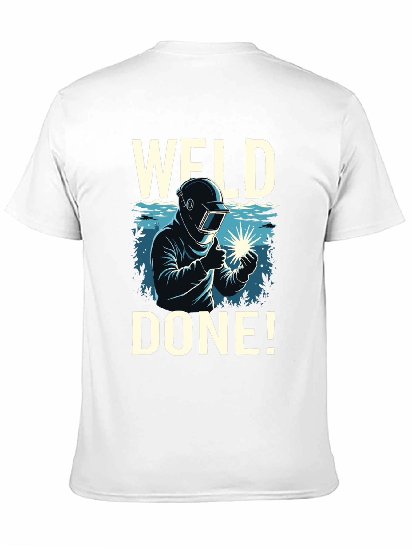 Weld Done T-Shirt - Funny Welder Tee