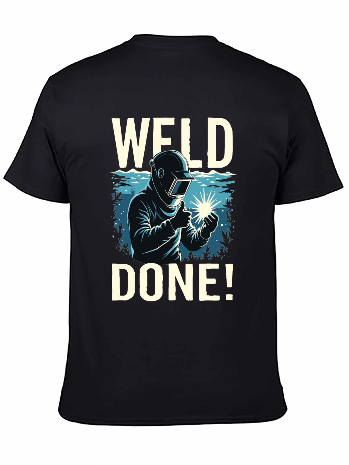 Weld Done T-Shirt - Funny Welder Tee