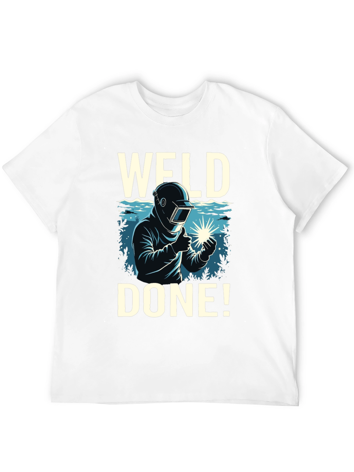 Weld Done T-Shirt - Funny Welder Tee