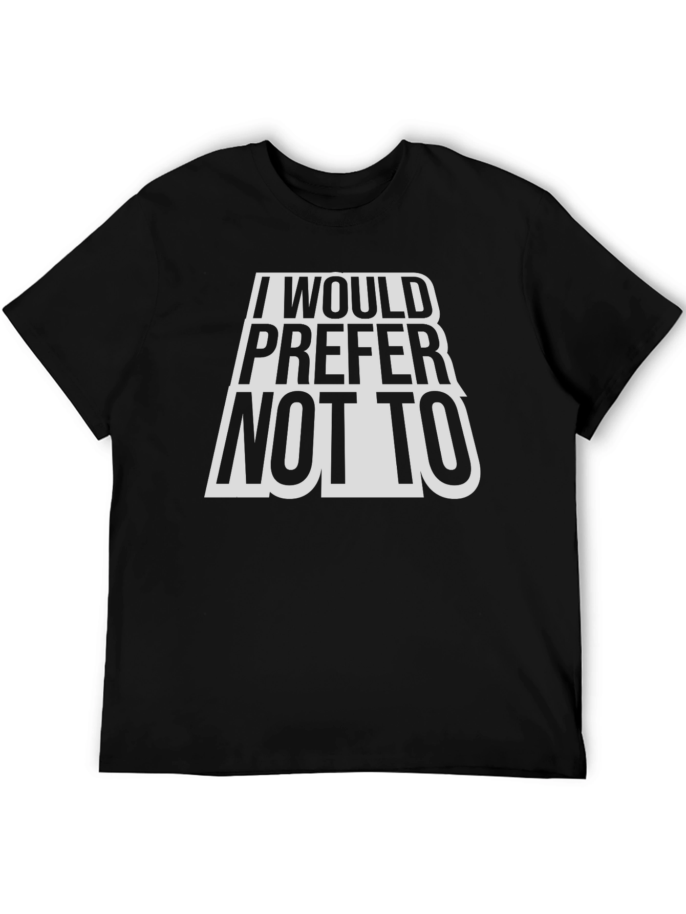 I Would Prefer Not To T-Shirt - Classic Tee