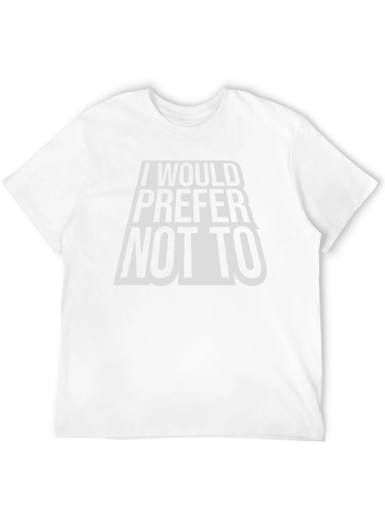 I Would Prefer Not To T-Shirt - Classic Tee