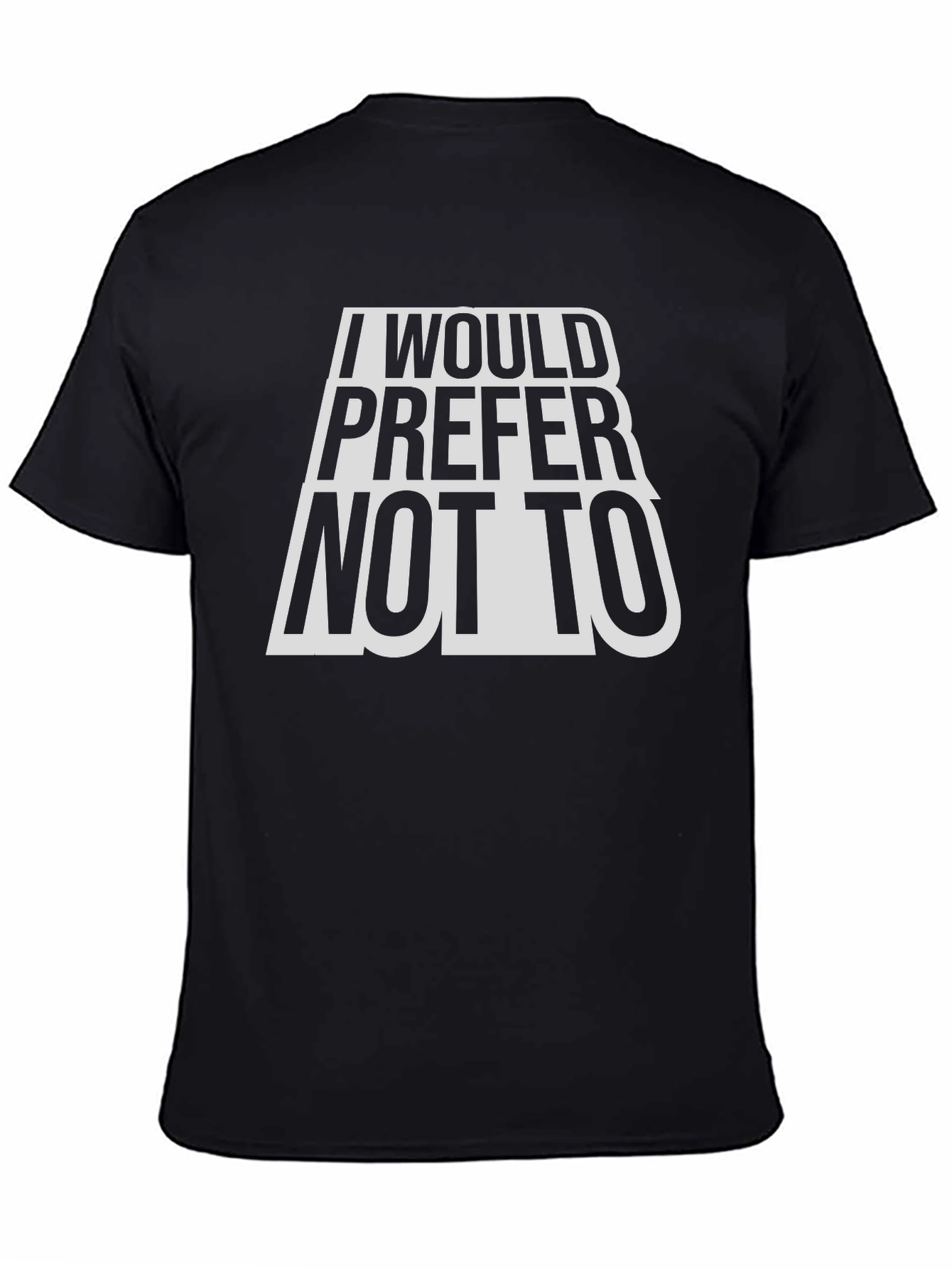 I Would Prefer Not To T-Shirt - Classic Tee