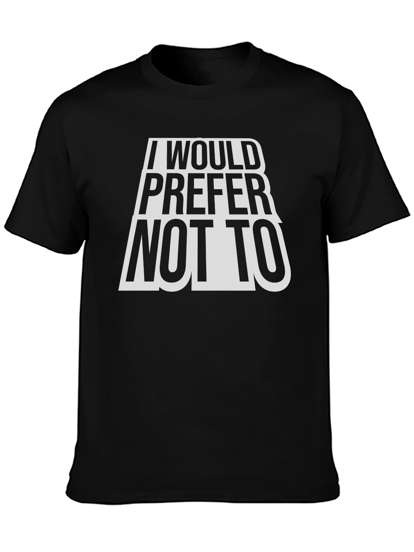 I Would Prefer Not To T-Shirt - Classic Tee