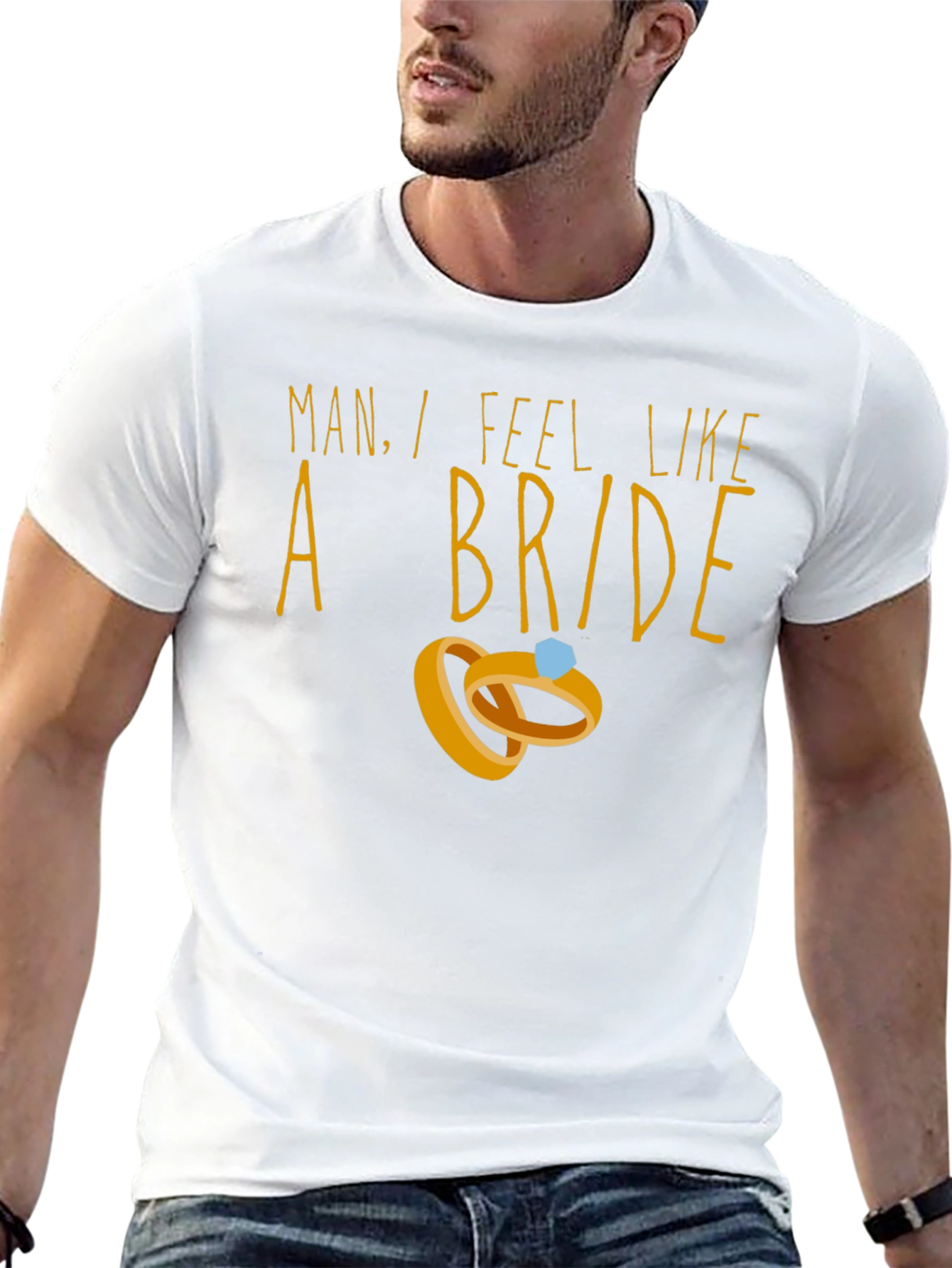 Man I Feel Like A Bride T-Shirt