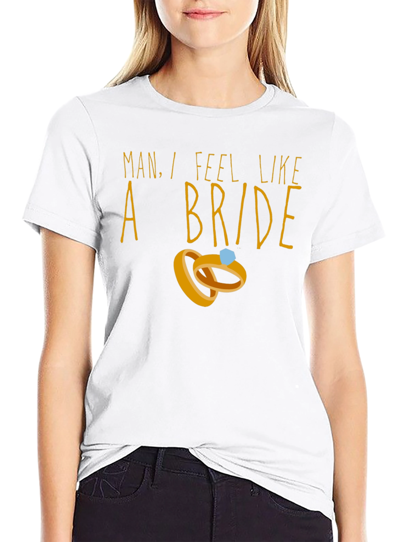 Man I Feel Like A Bride T-Shirt