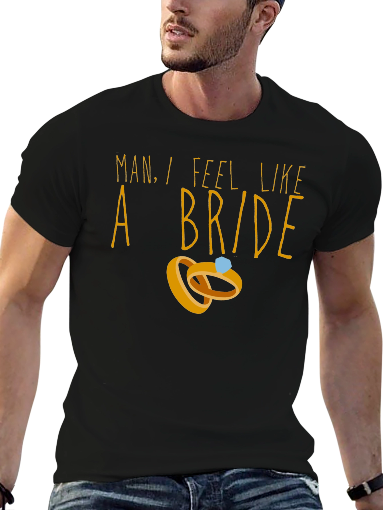Man I Feel Like A Bride T-Shirt