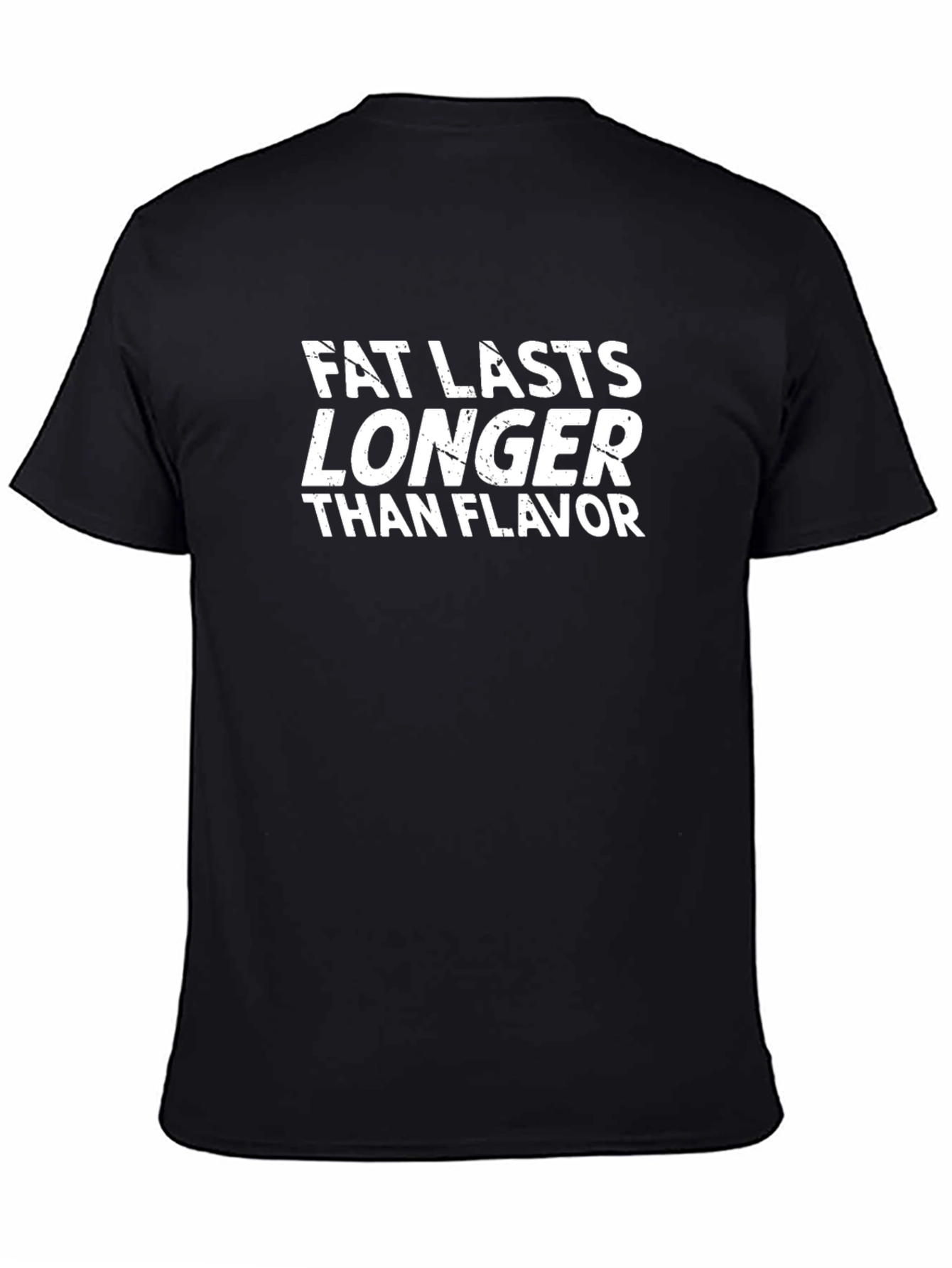 Fat Lasts Longer Funny T-Shirt