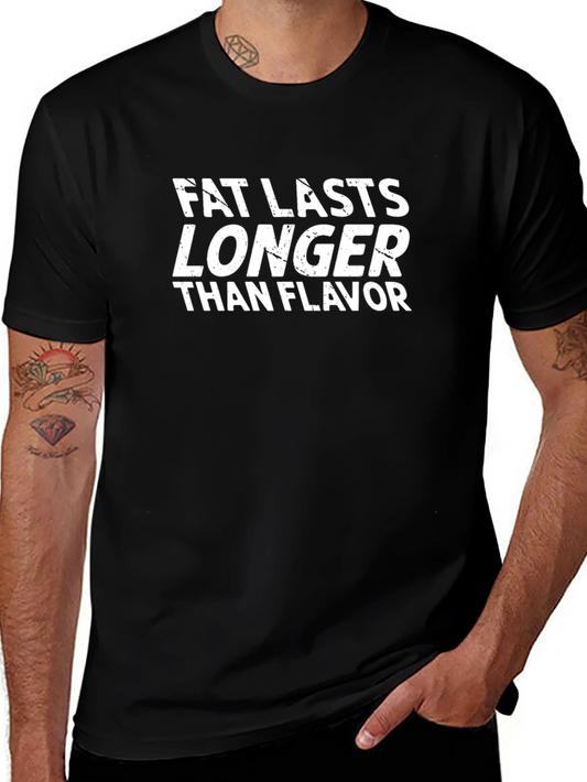 Fat Lasts Longer Funny T-Shirt