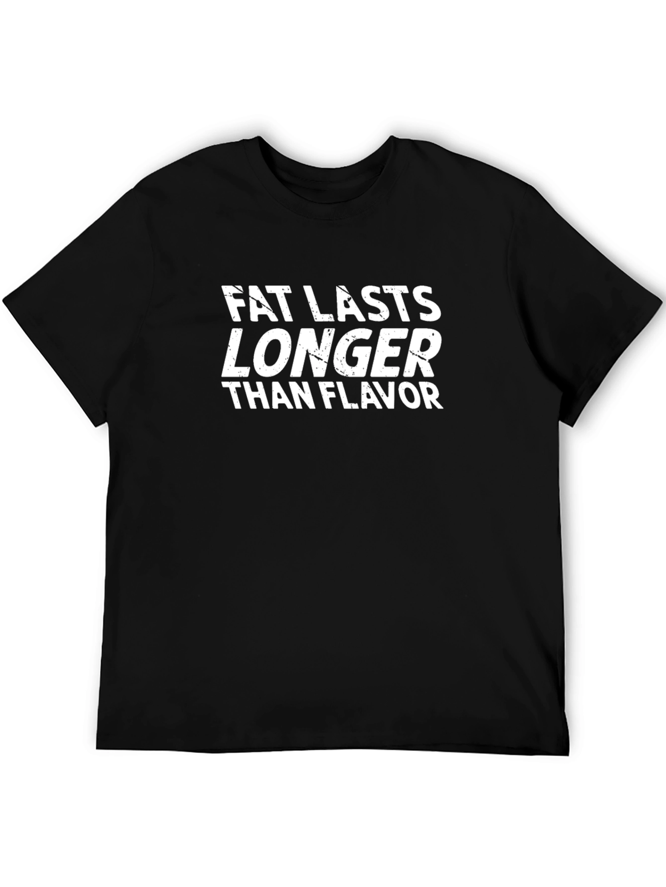 Fat Lasts Longer Funny T-Shirt