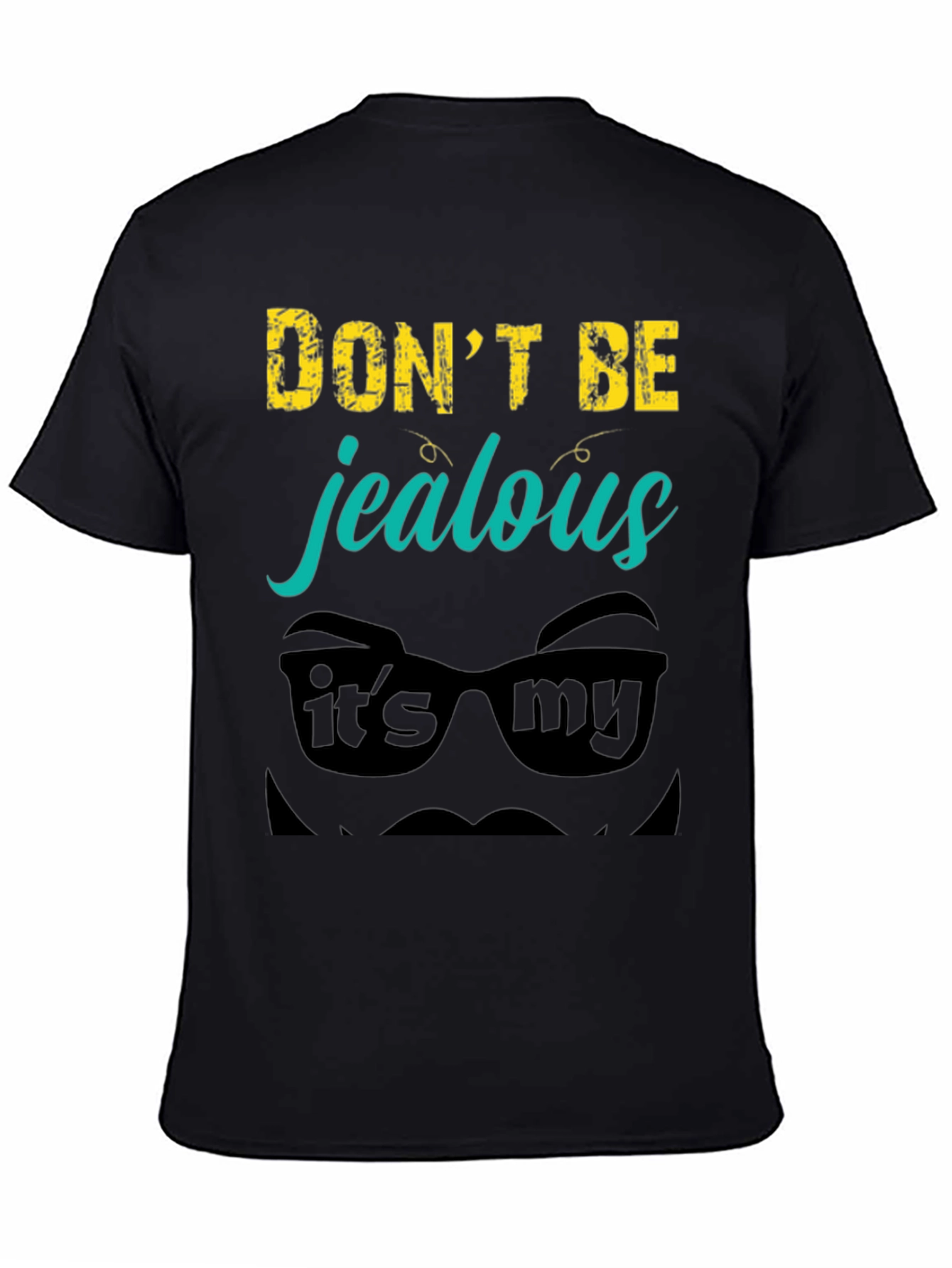 Dont Be Jealous Graphic Tee