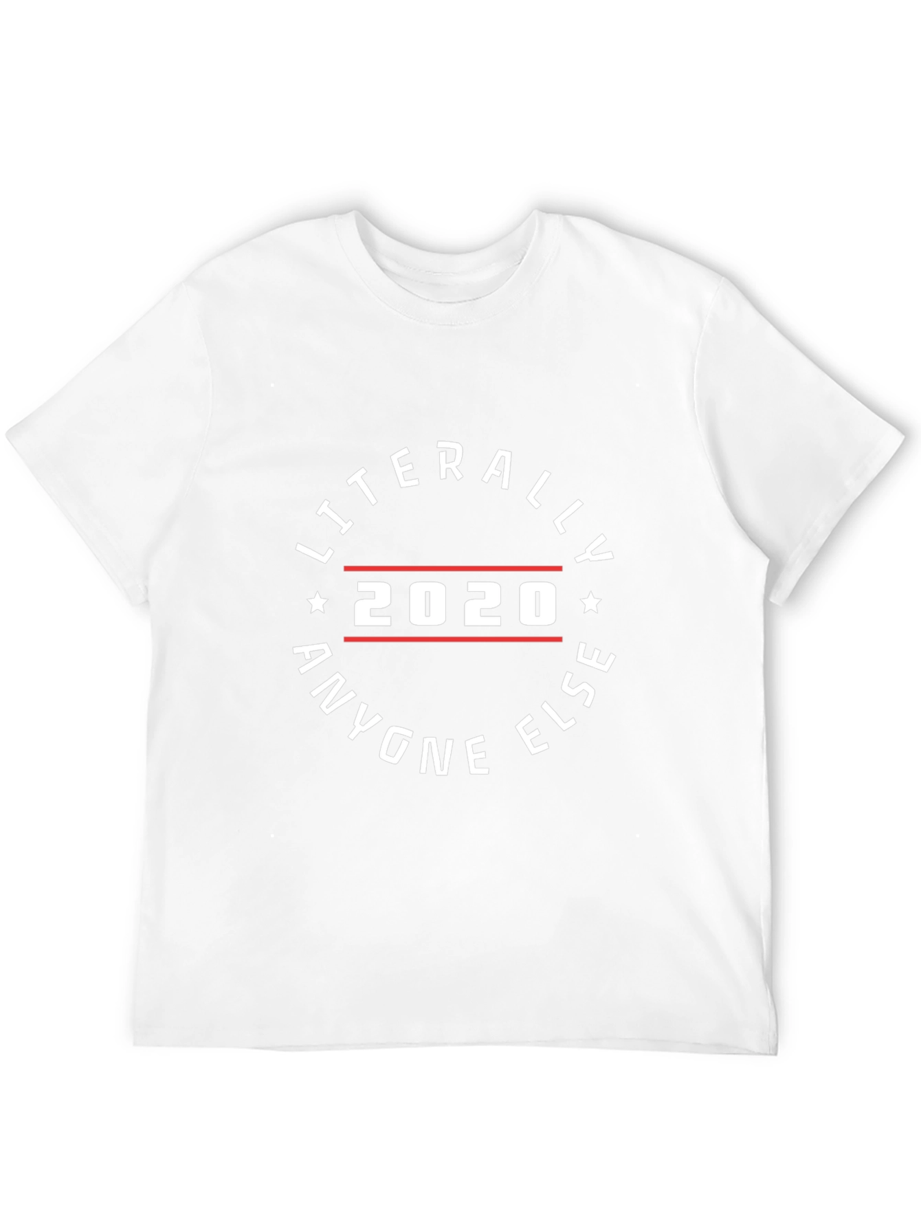 Literally Anyone Else 2020 Black Graphic Tee