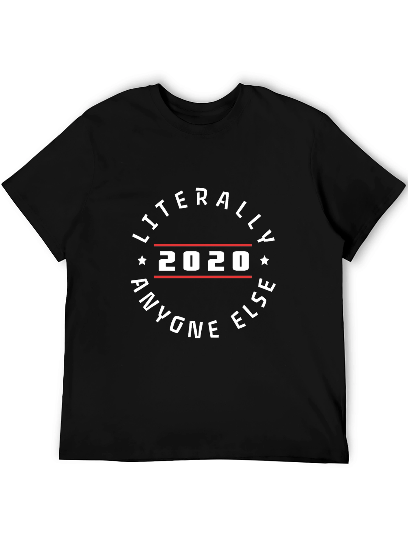 Literally Anyone Else 2020 Black Graphic Tee
