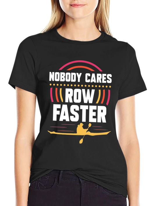 Row Faster Graphic Tee - Nobody Cares Funny Boating Shirt
