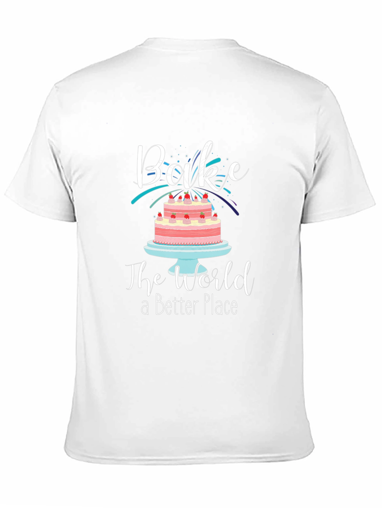 Bake the World a Better Place Graphic T-Shirt