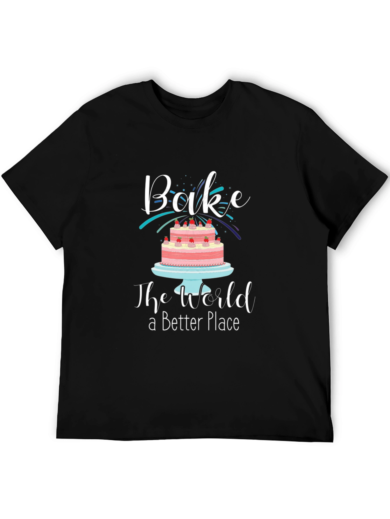 Bake the World a Better Place Graphic T-Shirt