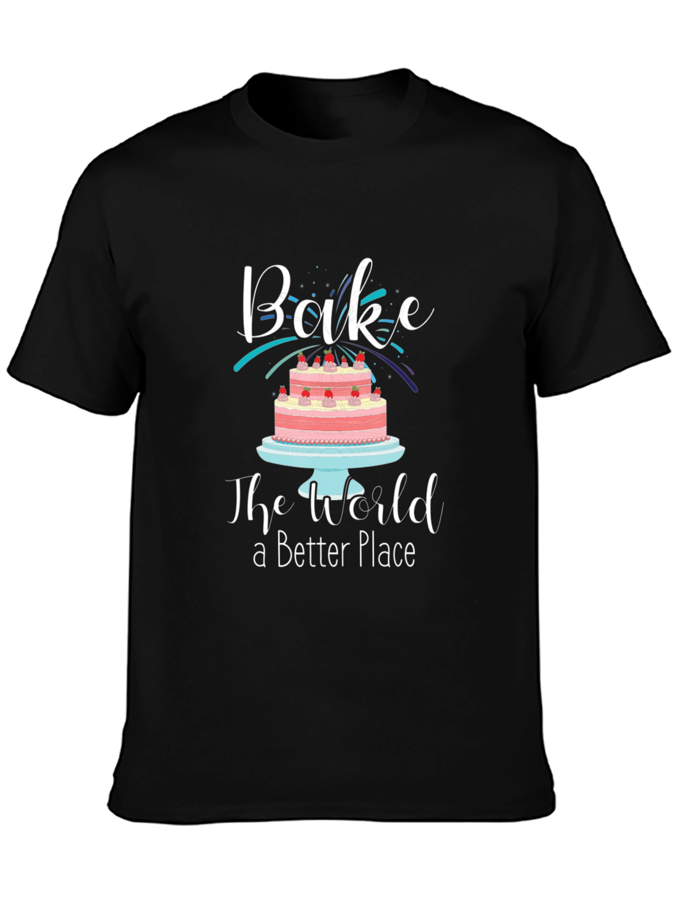 Bake the World a Better Place Graphic T-Shirt