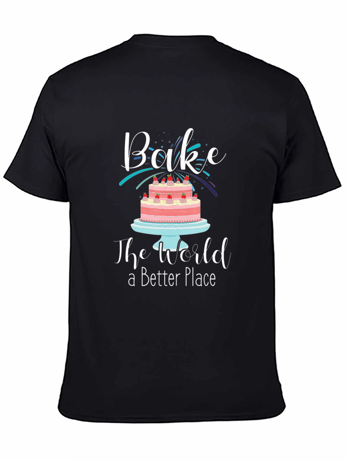 Bake the World a Better Place Graphic T-Shirt