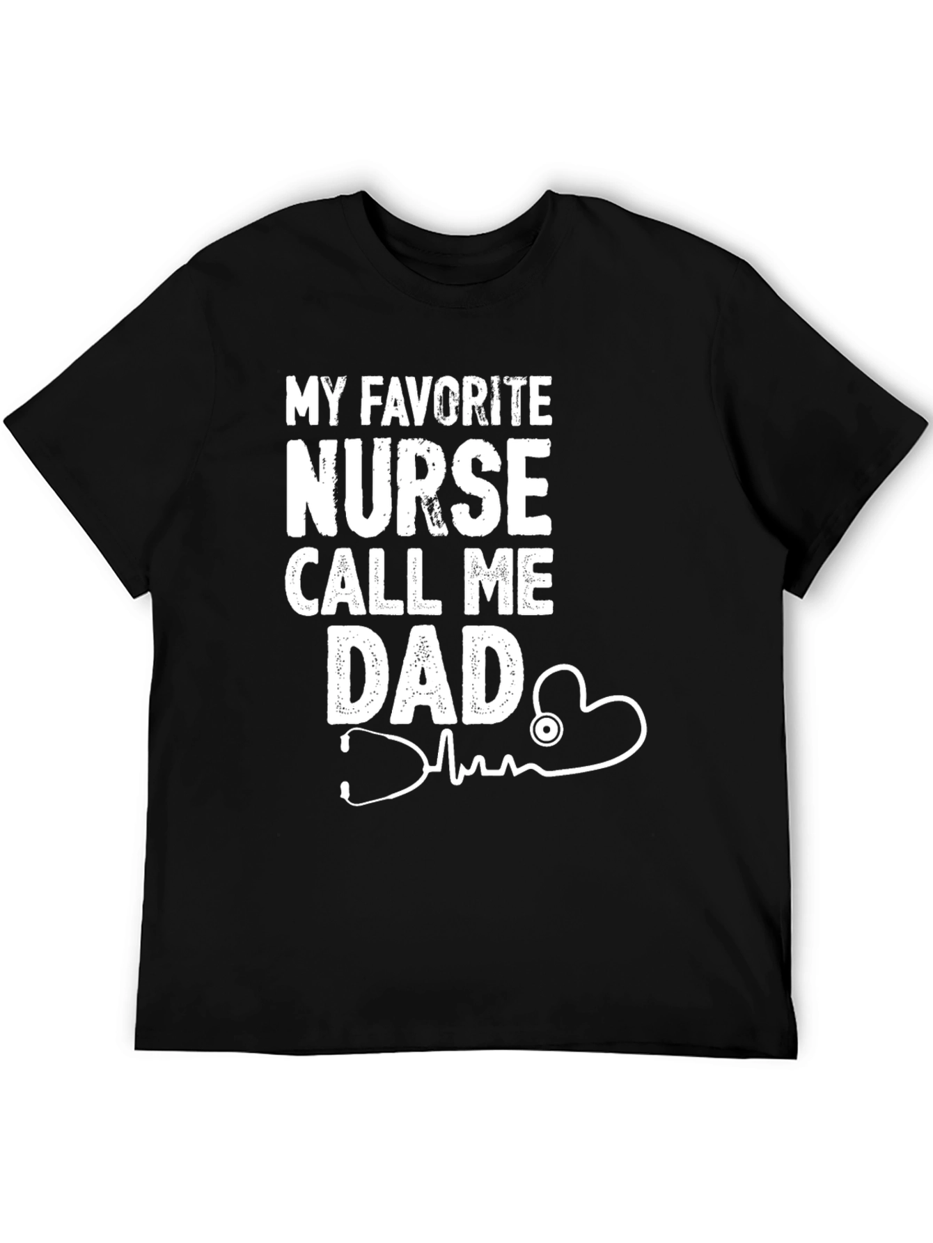 My Favorite Nurse Call Me Dad Graphic T-Shirt